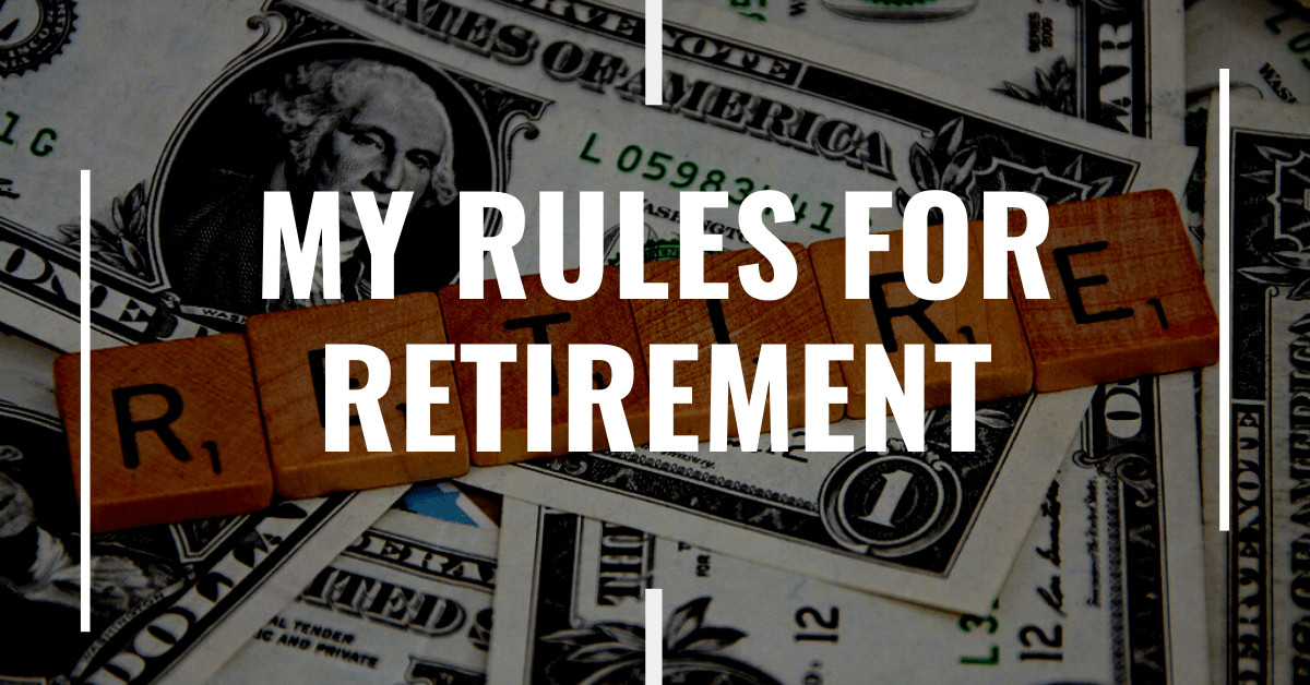 My Rules for Retirement