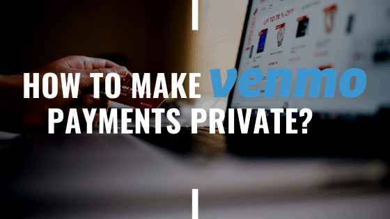 How To Make Venmo Payments Private